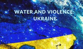 Water and Violence: Ukraine