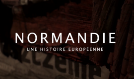 Documentaire : Normandie, une histoire européenne